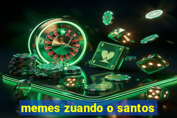 memes zuando o santos